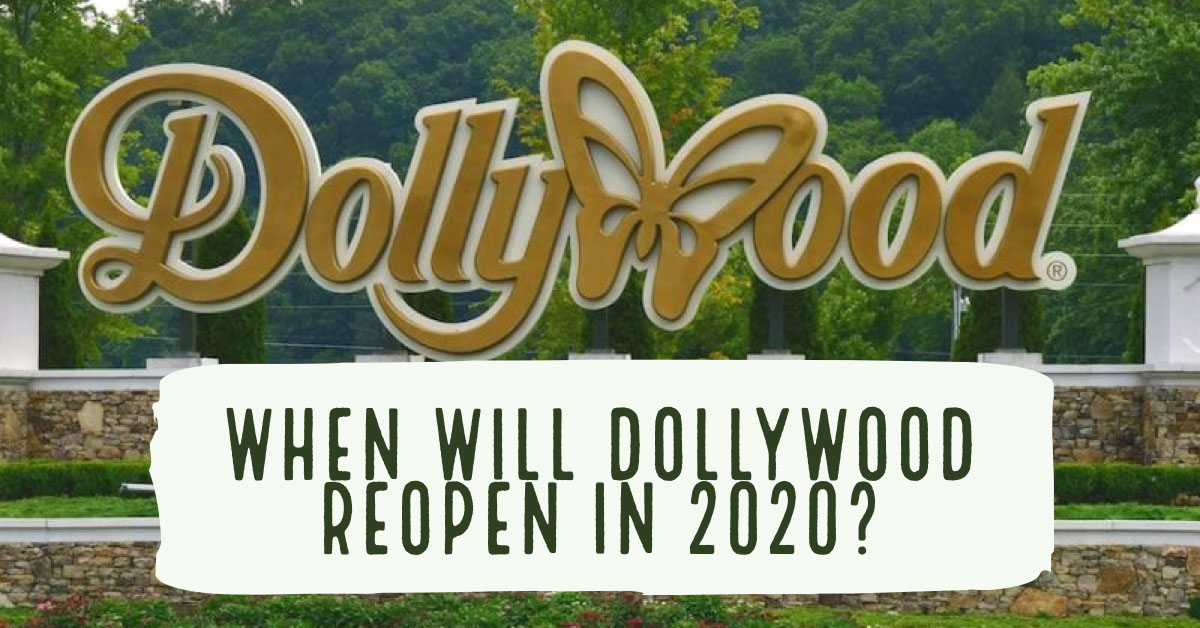 When Will Dollywood Open in 2020? Dollywood Reopening Date
